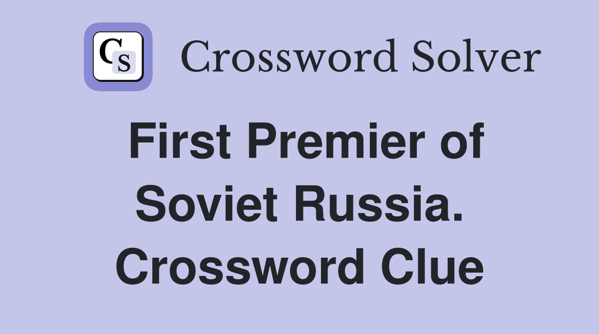 First Premier of Soviet Russia. Crossword Clue