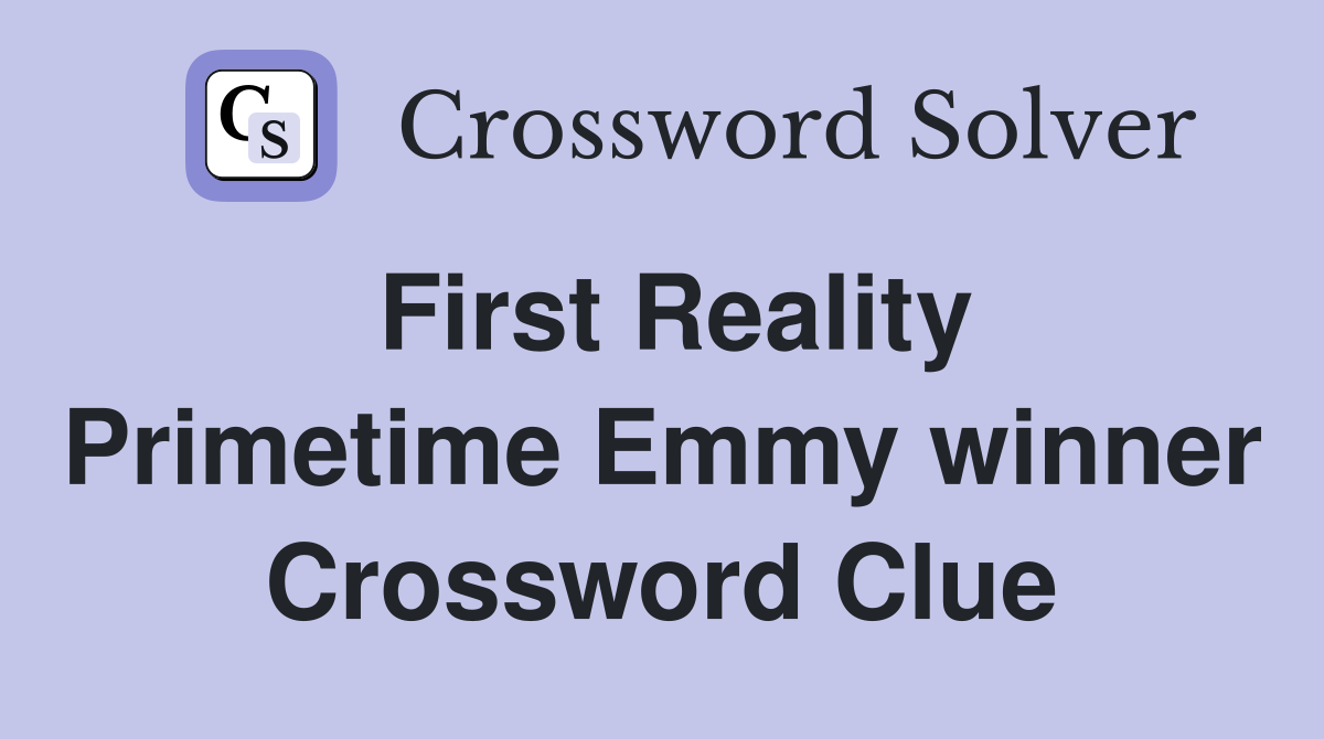 First Reality Primetime Emmy winner Crossword Clue
