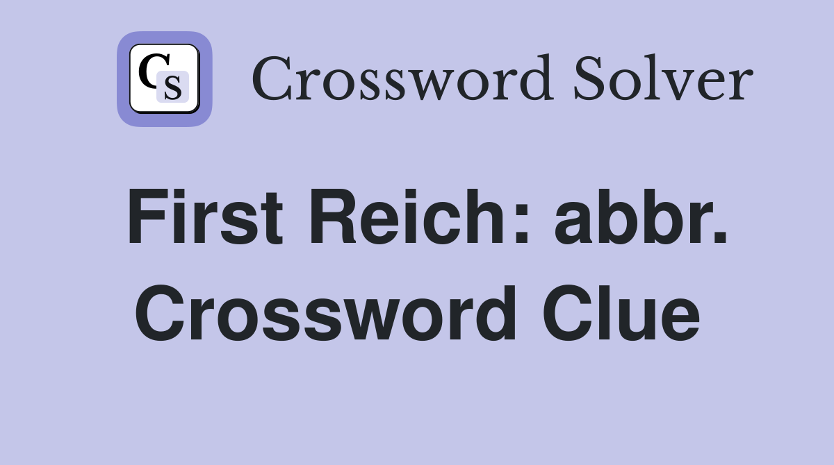 First Reich: abbr. Crossword Clue