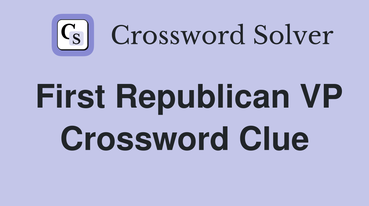 First Republican VP Crossword Clue