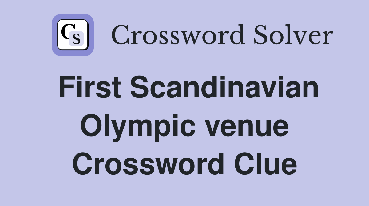 First Scandinavian Olympic venue Crossword Clue