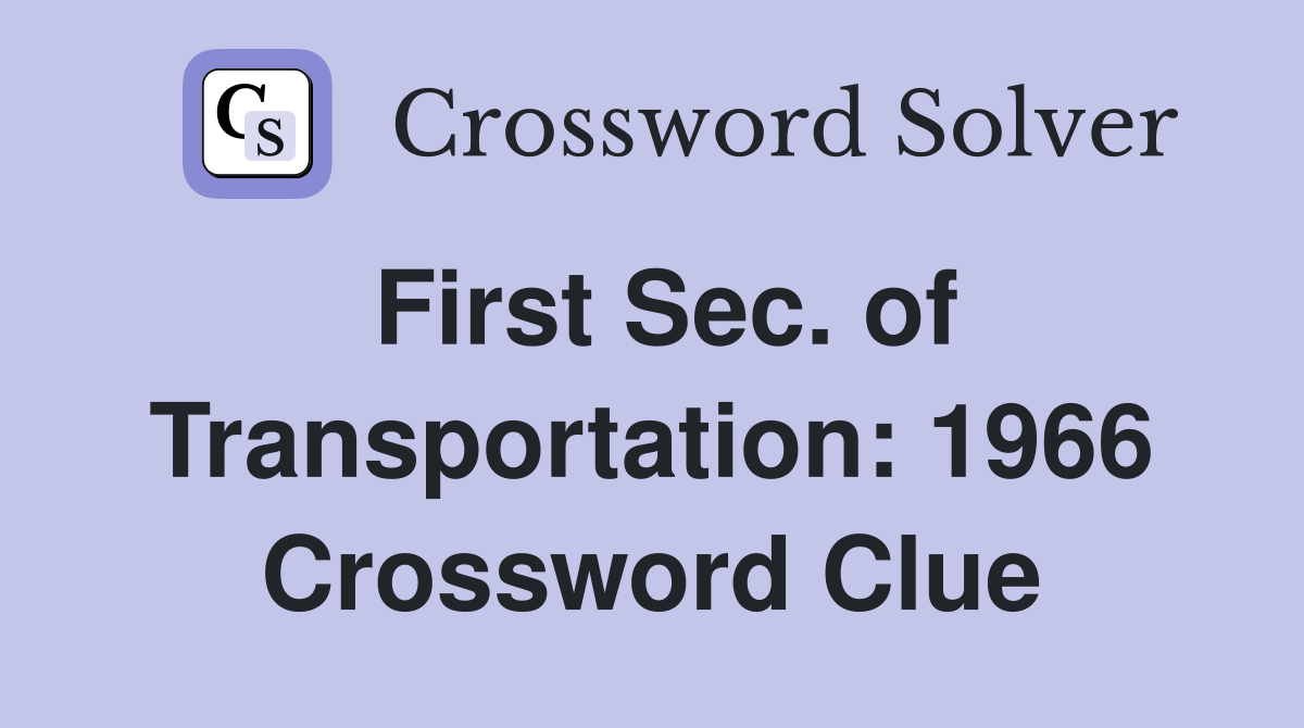 First Sec. of Transportation: 1966 Crossword Clue