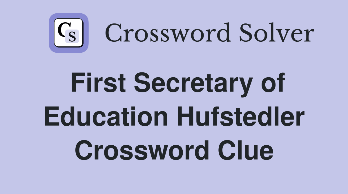 First Secretary of Education Hufstedler Crossword Clue