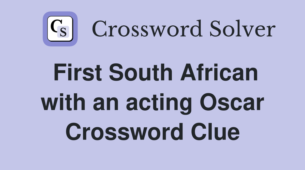 First South African with an acting Oscar Crossword Clue