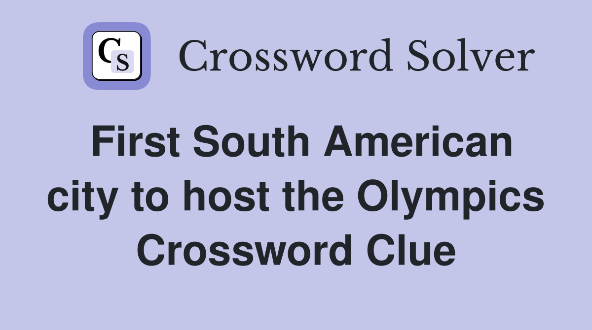 First South American city to host the Olympics Crossword Clue