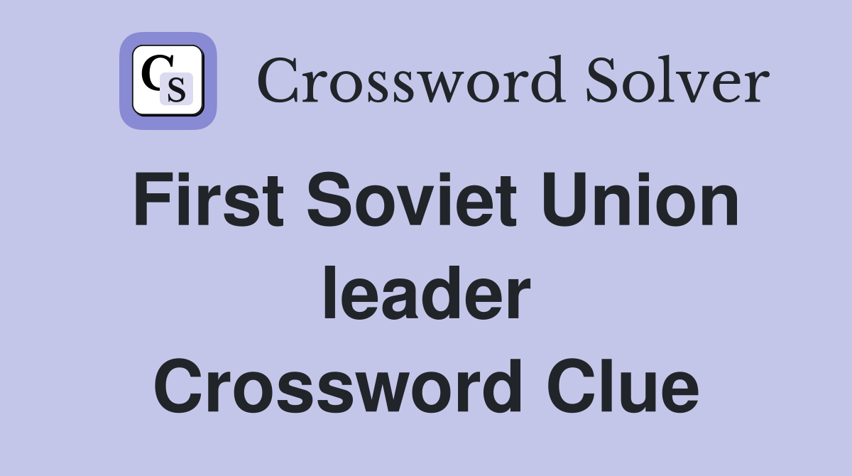 First Soviet Union leader Crossword Clue