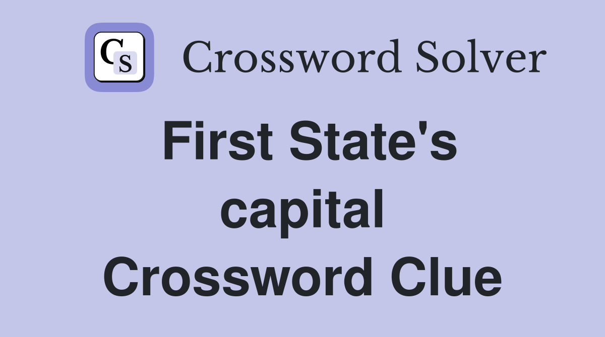 First State's capital Crossword Clue