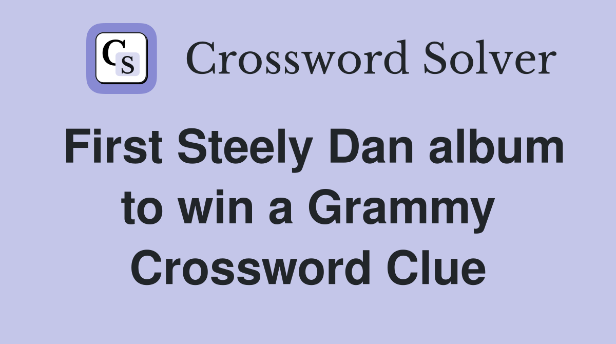 First Steely Dan album to win a Grammy Crossword Clue