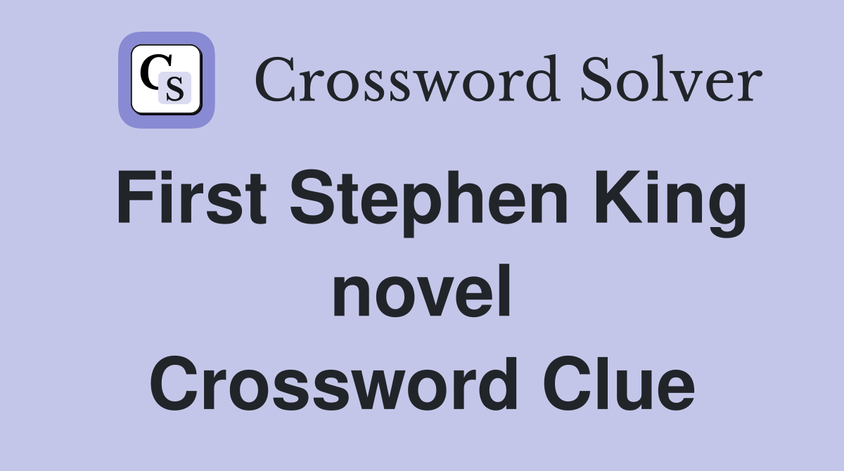 First Stephen King novel Crossword Clue