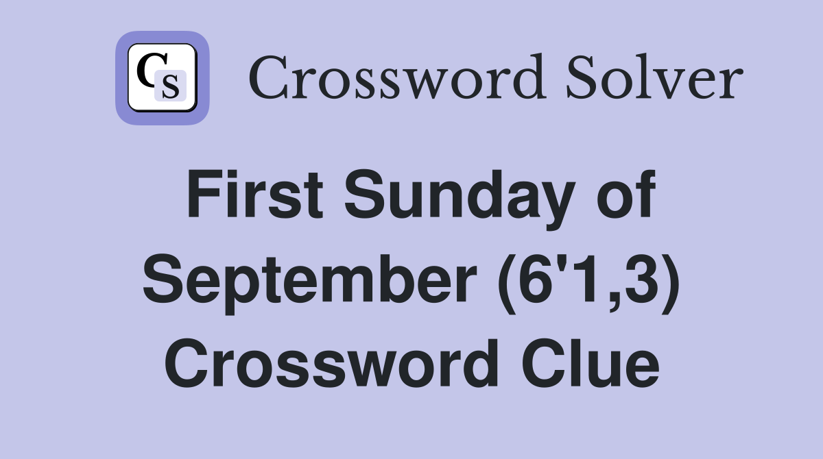 First Sunday of September (6'1,3) Crossword Clue