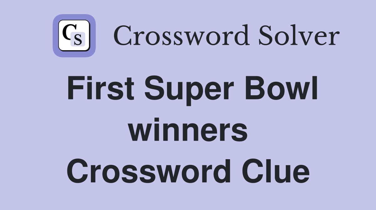First Super Bowl winners Crossword Clue