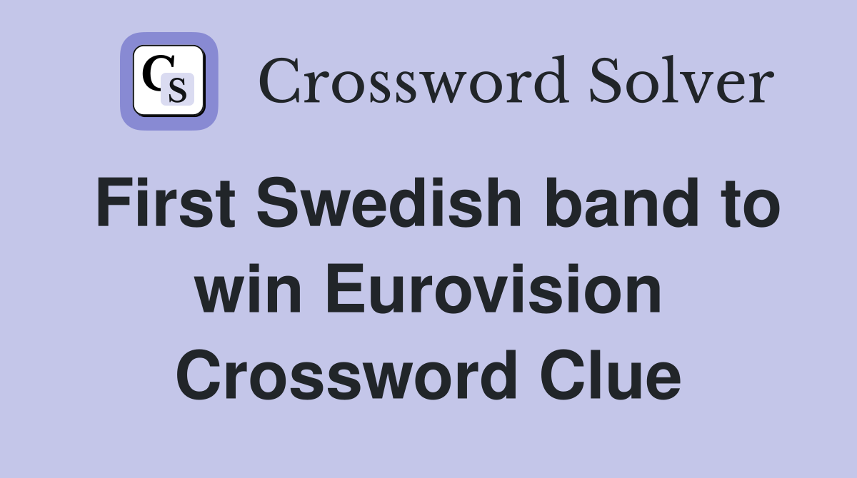 First Swedish band to win Eurovision Crossword Clue