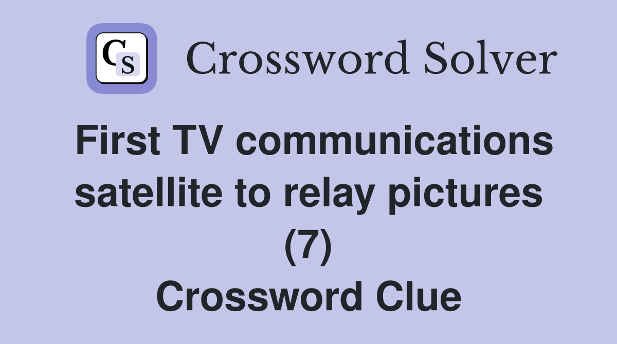 First TV communications satellite to relay pictures (7) Crossword Clue