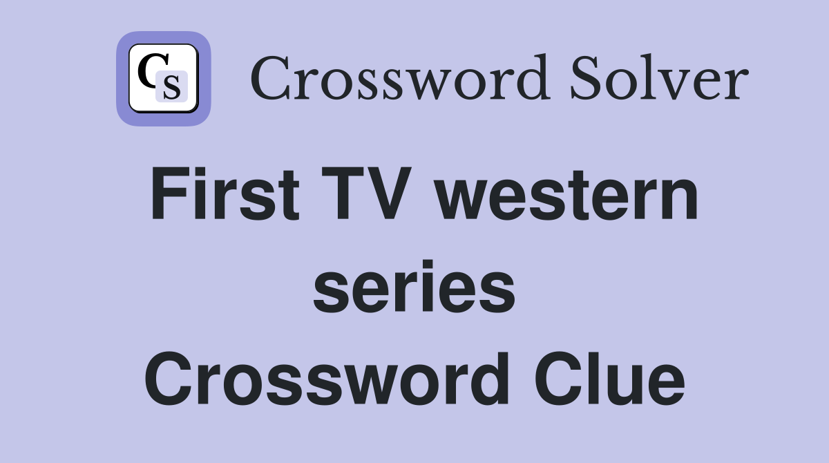 First TV western series Crossword Clue