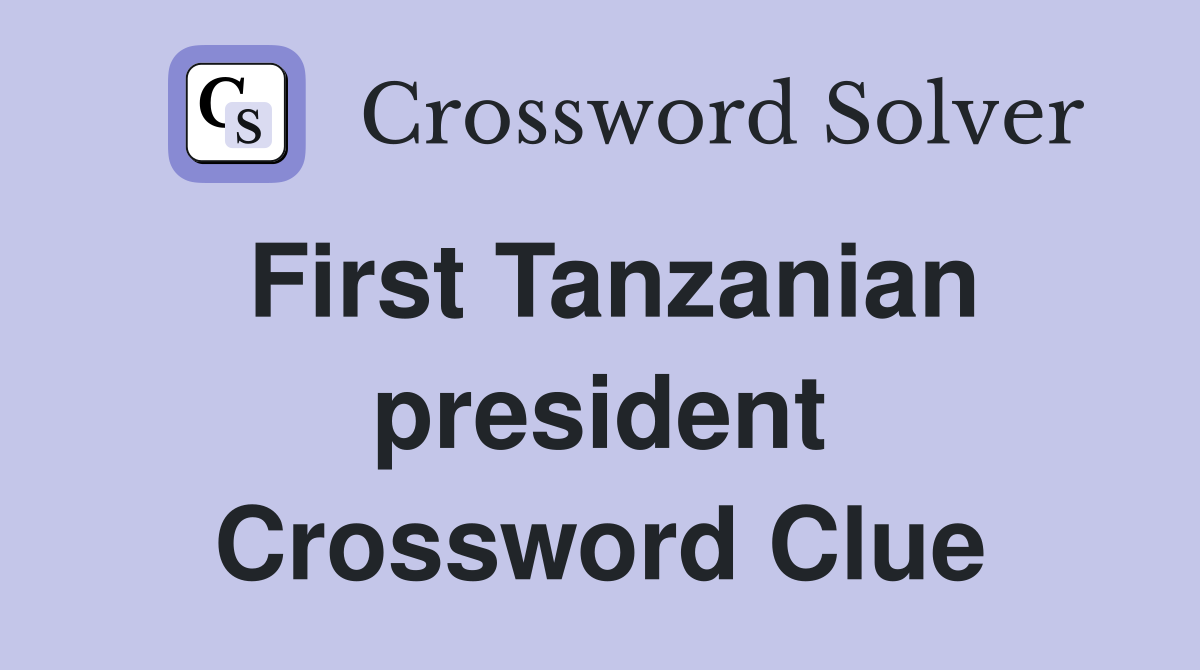 First Tanzanian president Crossword Clue