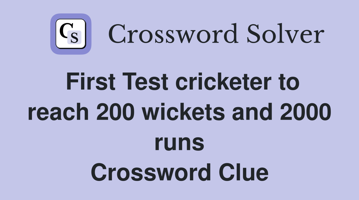 First Test cricketer to reach 200 wickets and 2000 runs Crossword Clue