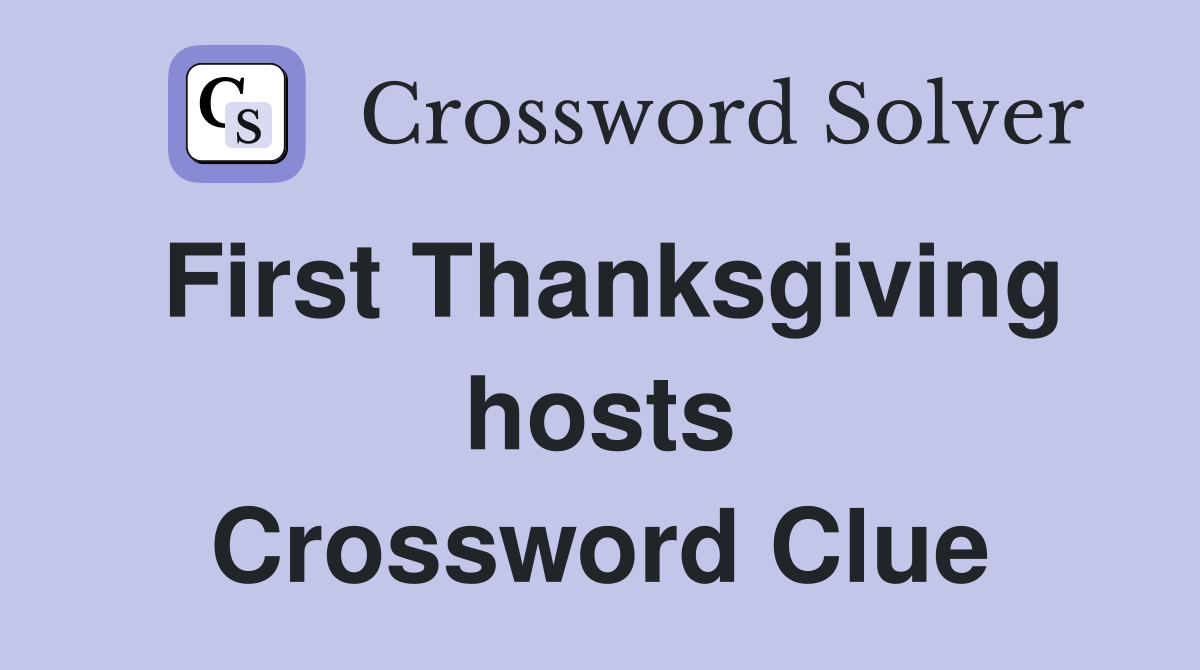 First Thanksgiving hosts Crossword Clue