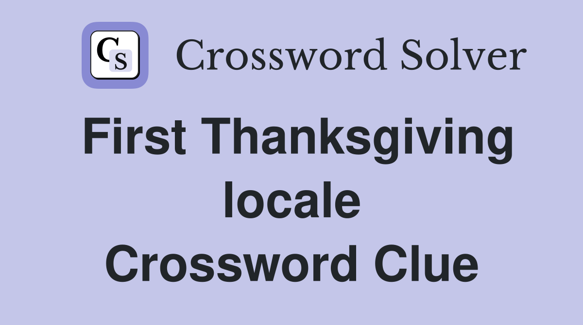First Thanksgiving locale Crossword Clue