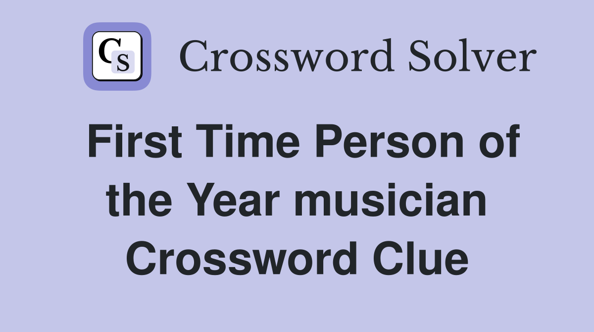 First Time Person of the Year musician Crossword Clue Answers
