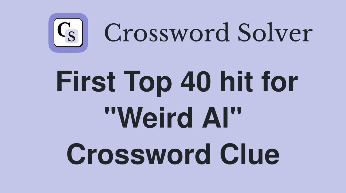 First Top 40 hit for "Weird Al" Crossword Clue
