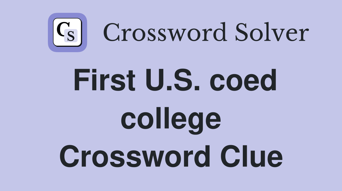 First U.S. coed college Crossword Clue