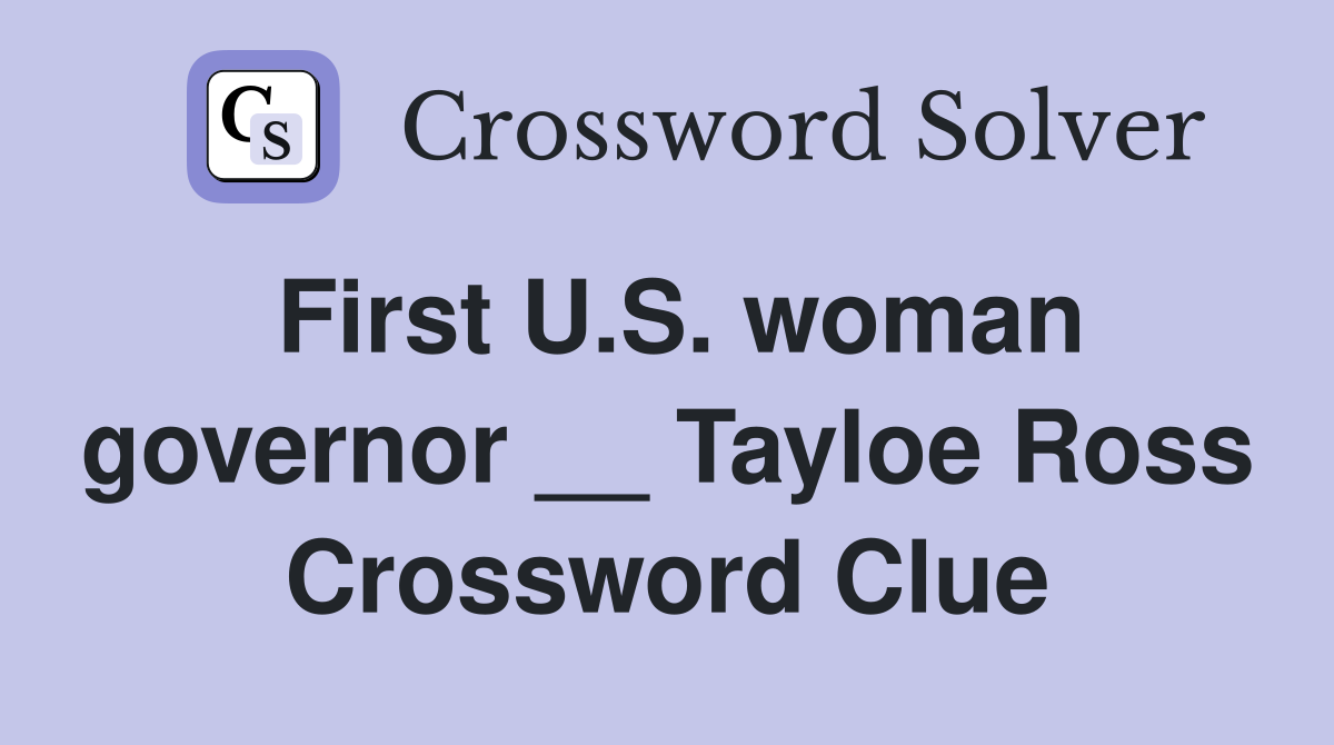 First U.S. woman governor __ Tayloe Ross Crossword Clue