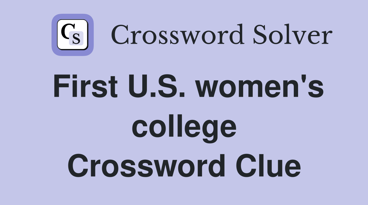 First U.S. women's college Crossword Clue