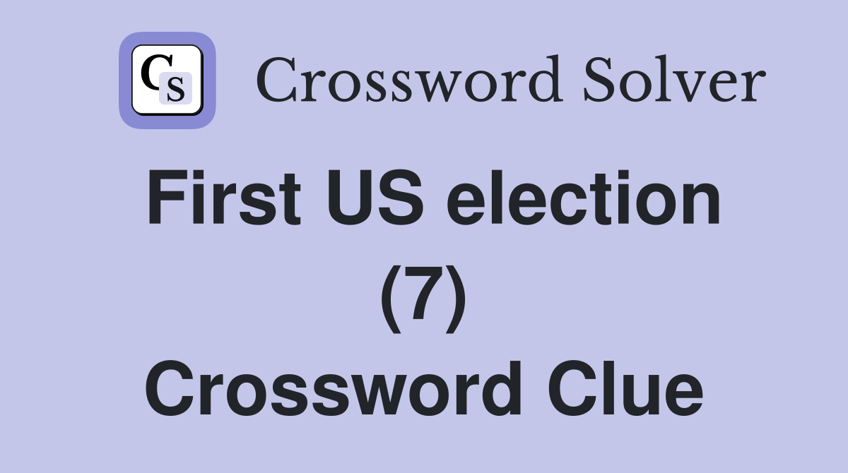 First US election (7) Crossword Clue