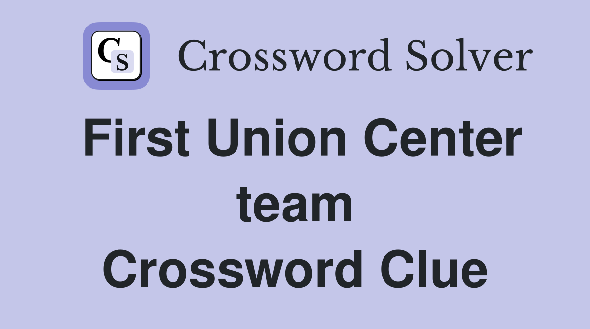 First Union Center team Crossword Clue
