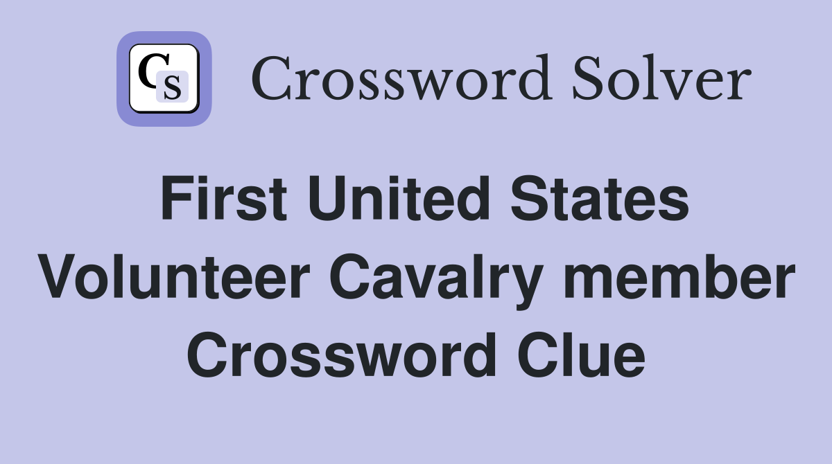 First United States Volunteer Cavalry member Crossword Clue