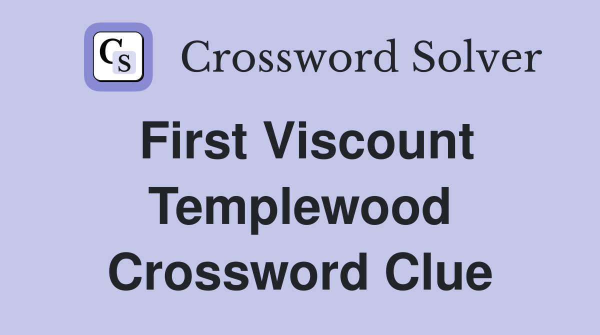 First Viscount Templewood Crossword Clue