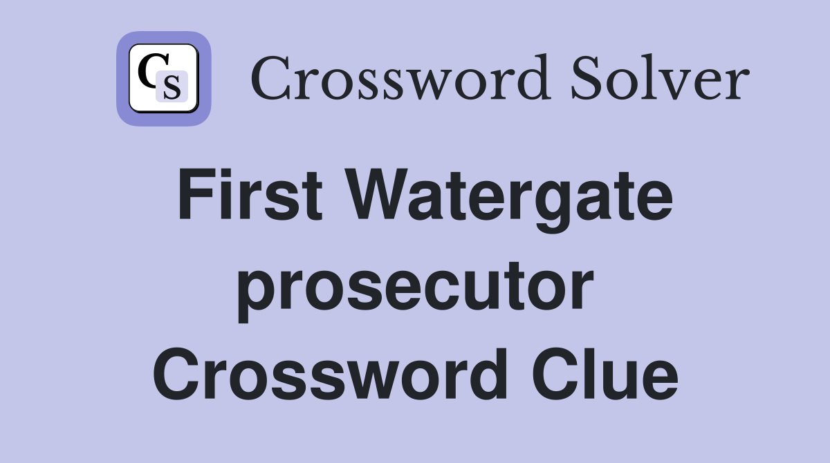 First Watergate prosecutor Crossword Clue