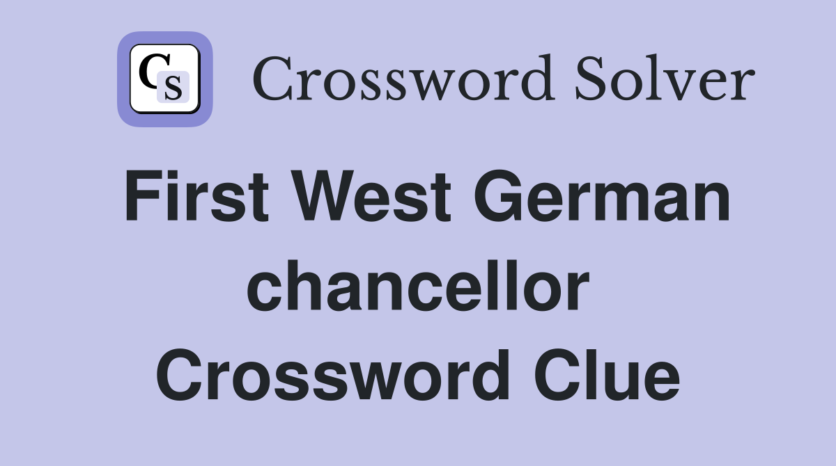 First West German chancellor Crossword Clue