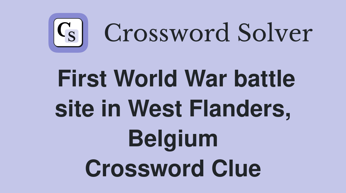 First World War battle site in West Flanders, Belgium Crossword Clue