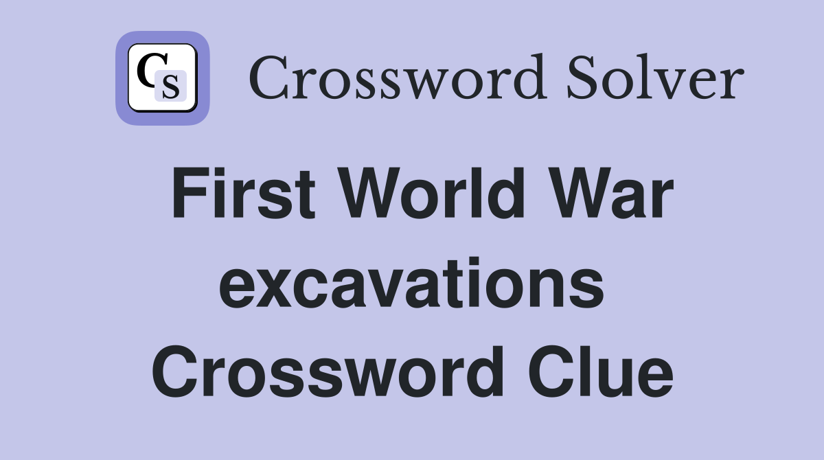 First World War excavations Crossword Clue
