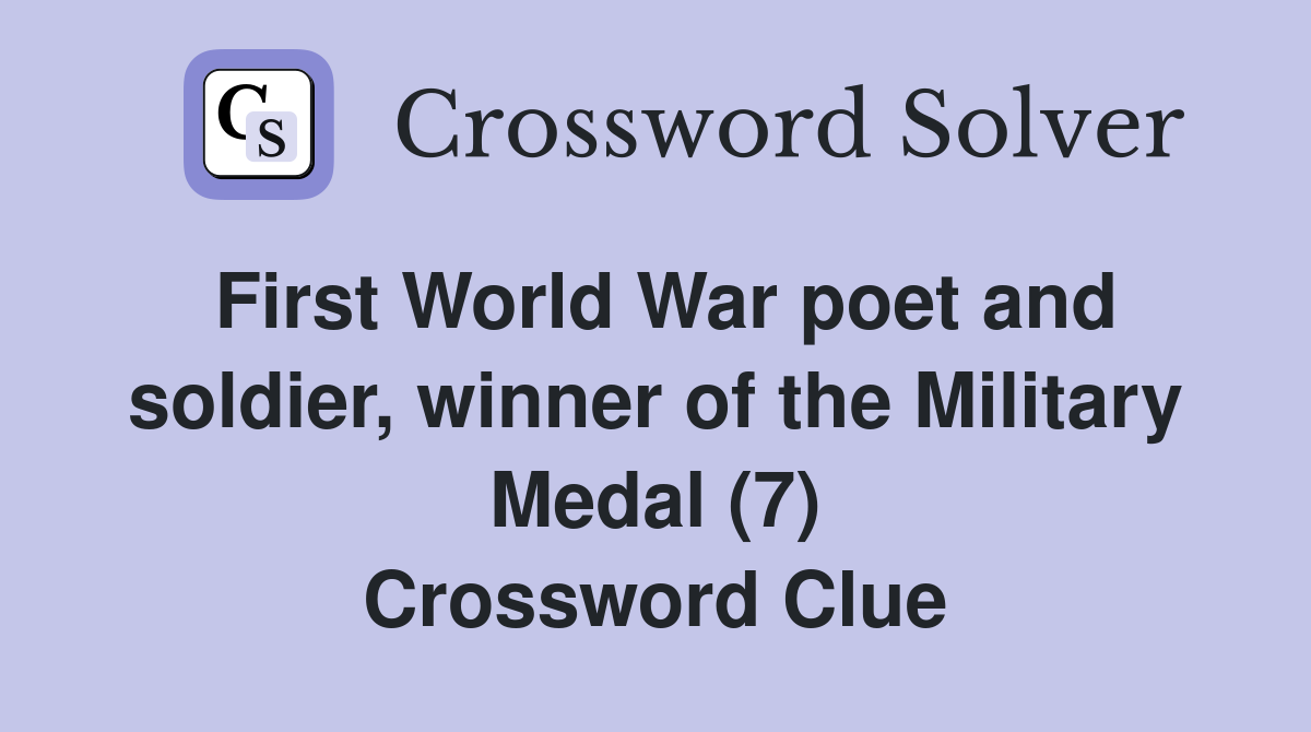 First World War poet and soldier, winner of the Military Medal (7) Crossword Clue