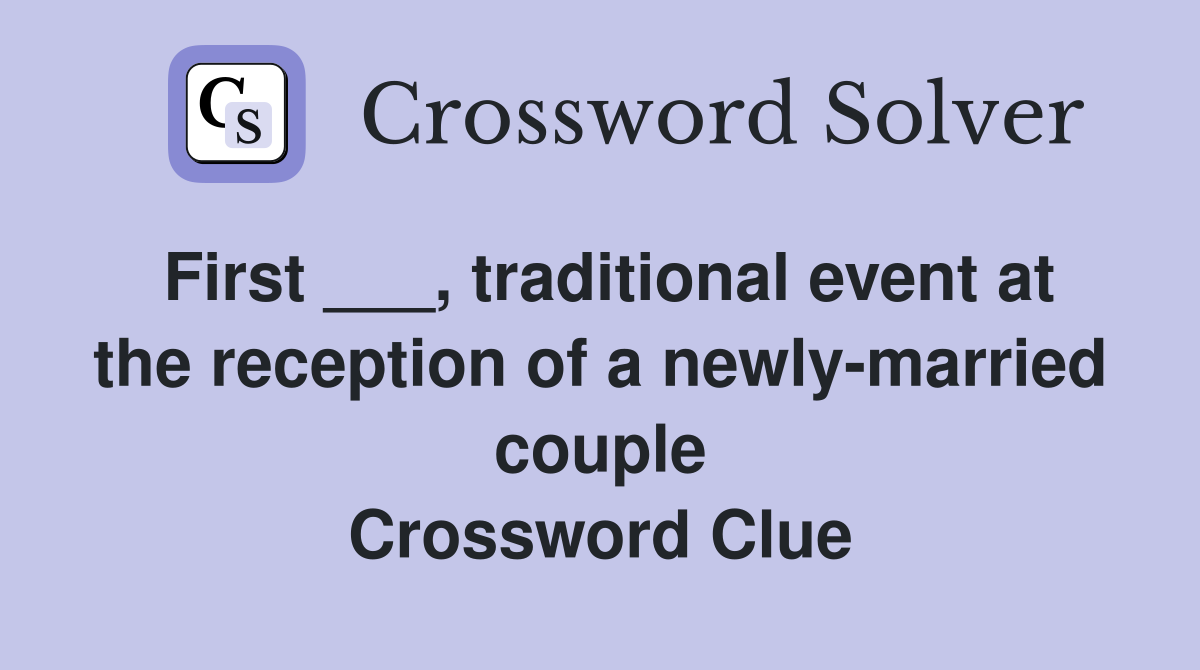 First ___, traditional event at the reception of a newly-married couple Crossword Clue
