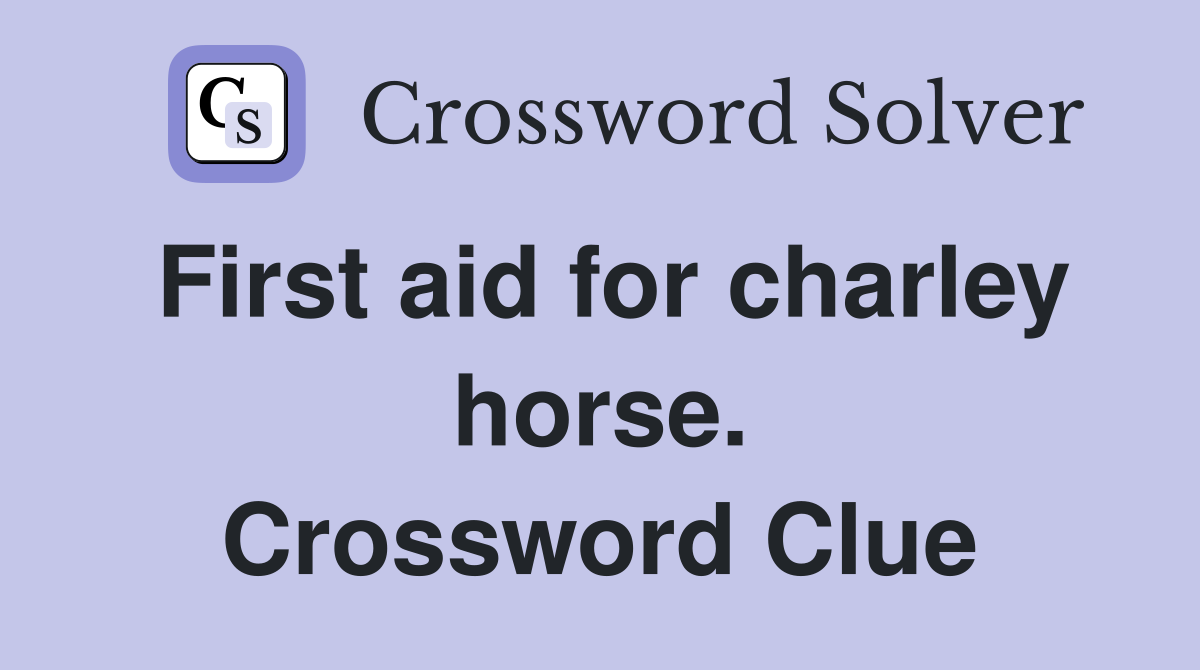 First aid for charley horse. Crossword Clue