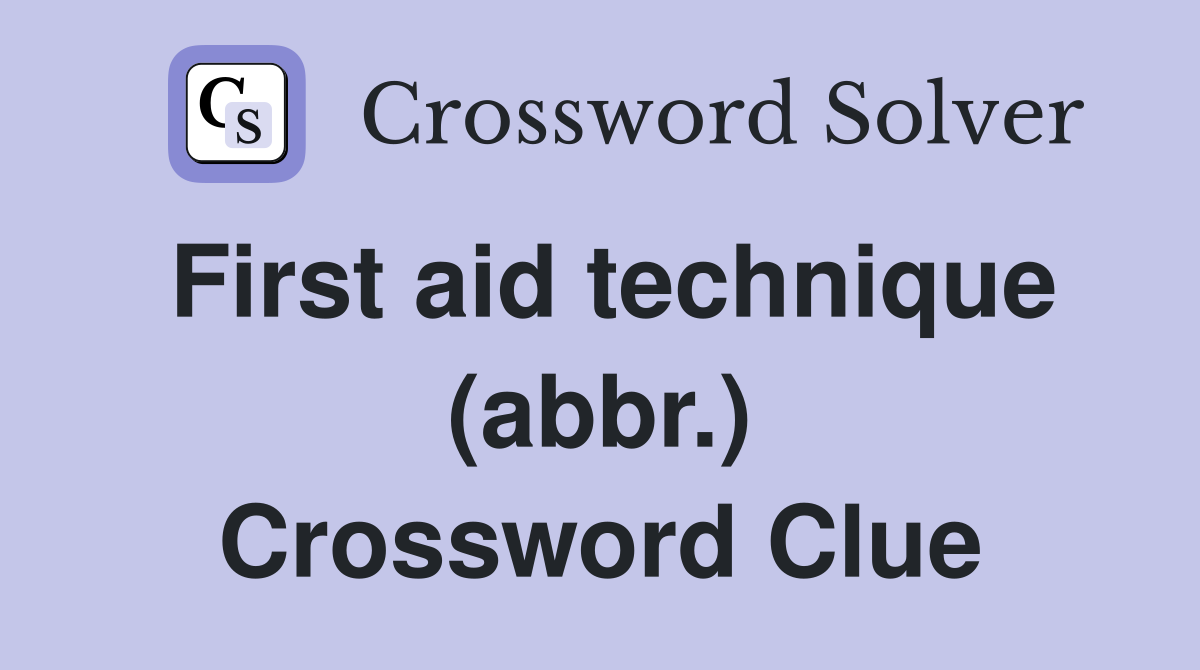 First aid technique (abbr.) Crossword Clue