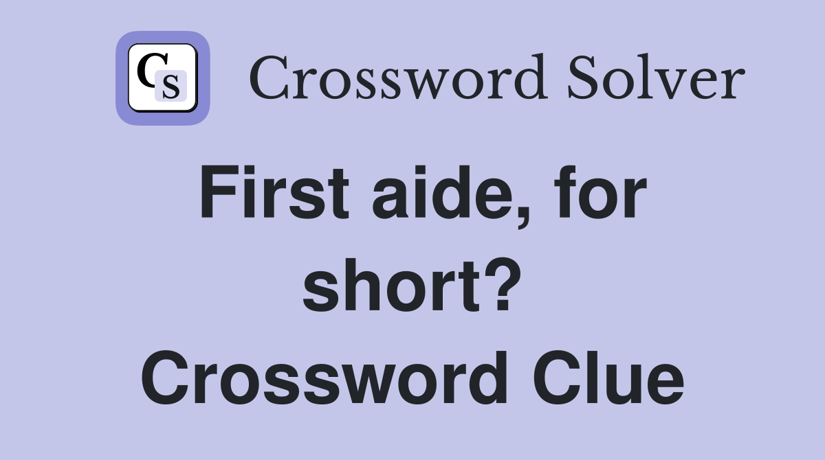 First aide, for short? Crossword Clue