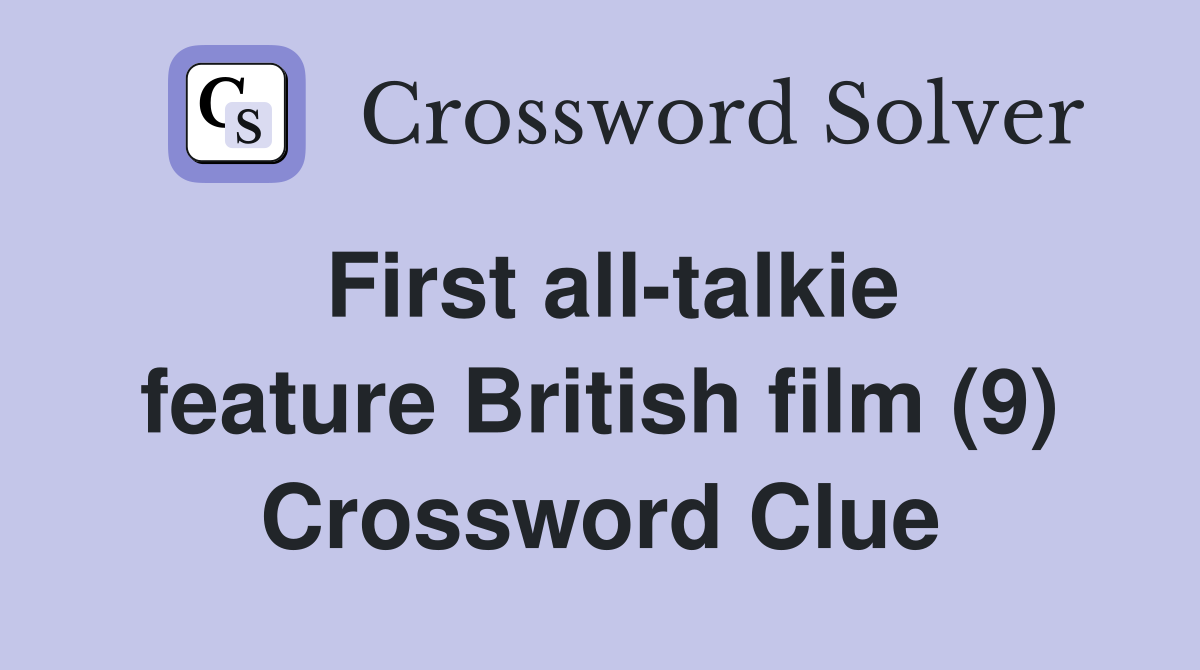 First all-talkie feature British film (9) Crossword Clue