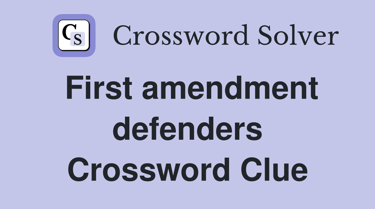 First amendment defenders Crossword Clue