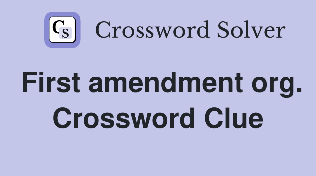 First amendment org. Crossword Clue