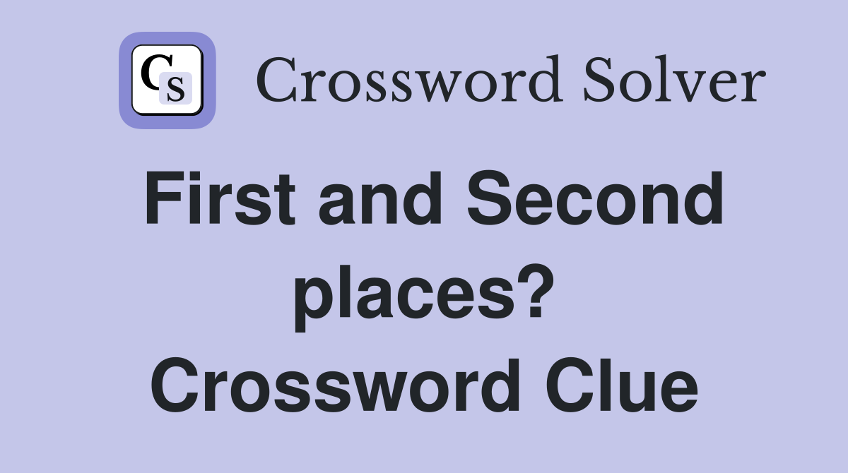 First and Second places? Crossword Clue