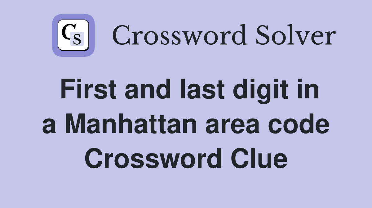 First and last digit in a Manhattan area code Crossword Clue