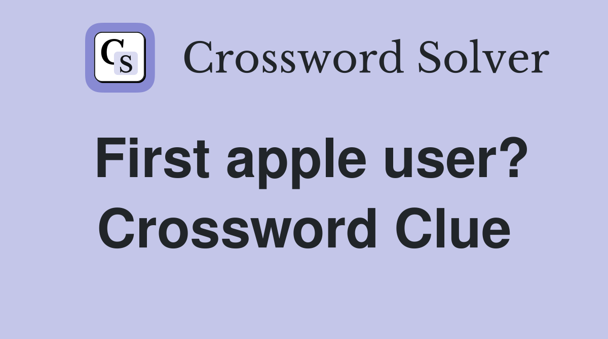 First apple user? Crossword Clue