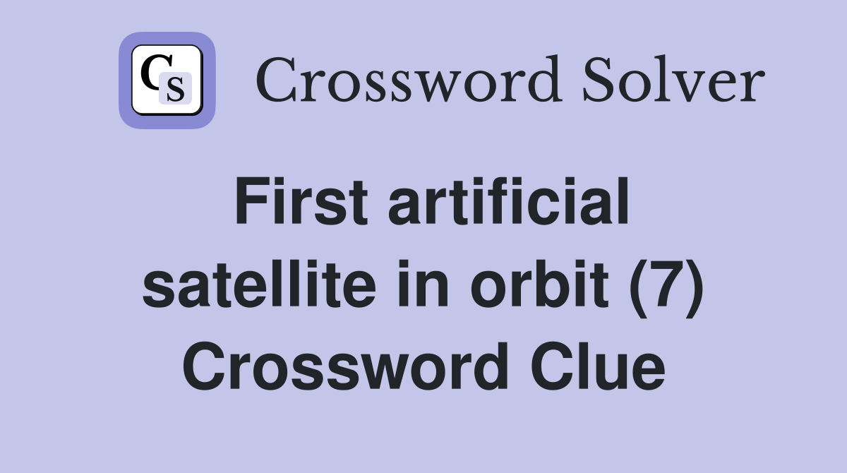 First artificial satellite in orbit (7) Crossword Clue