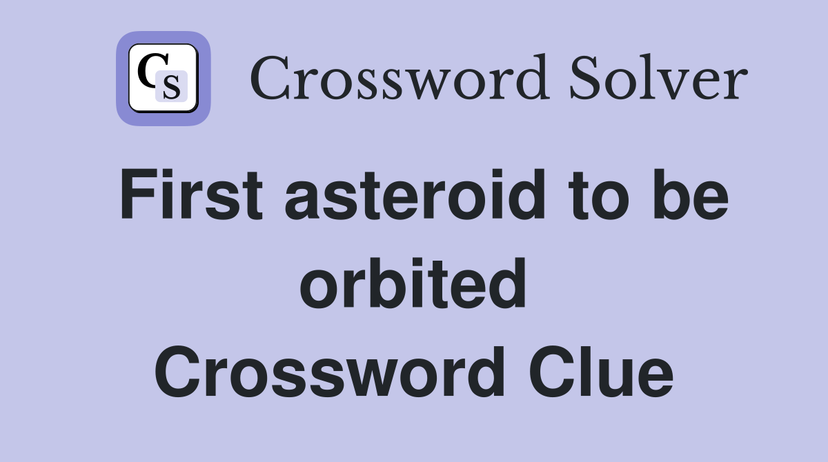 First asteroid to be orbited Crossword Clue