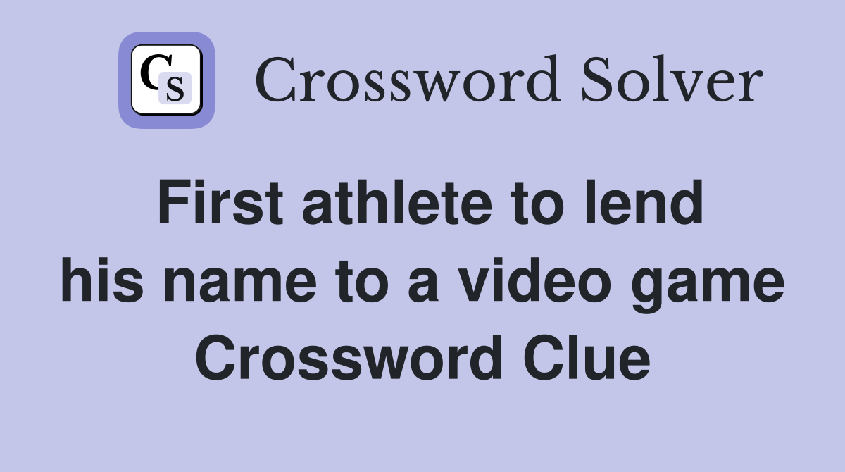 First athlete to lend his name to a video game Crossword Clue