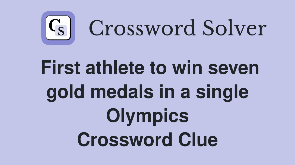 First athlete to win seven gold medals in a single Olympics Crossword Clue
